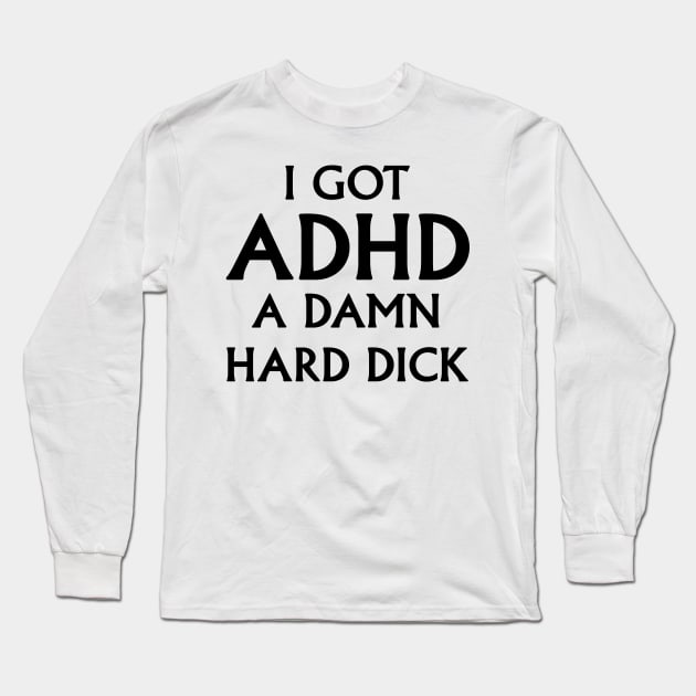 ADHD Long Sleeve T-Shirt by TheCosmicTradingPost